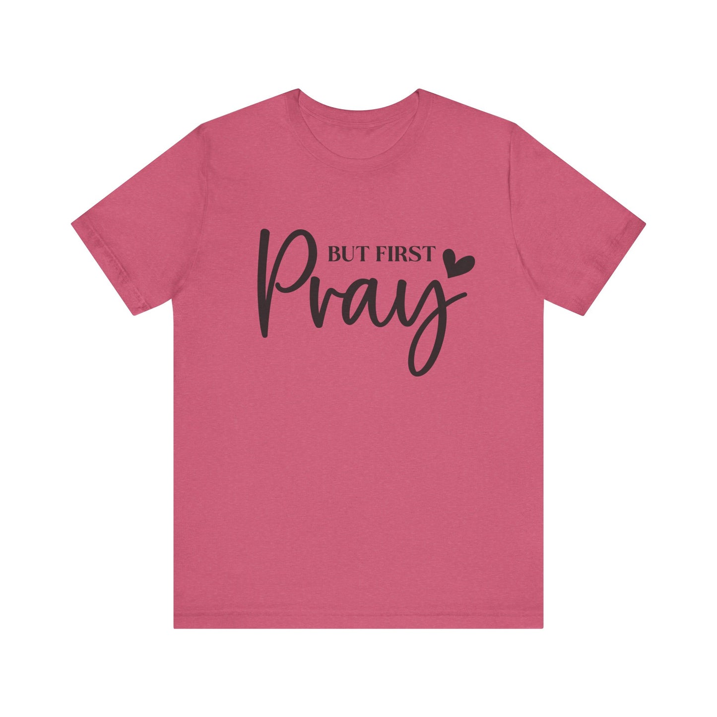 But First Pray Unisex Tee, Inspirational T-Shirt, Faith-Based Apparel, Christian Clothing, Perfect Gift for Believers