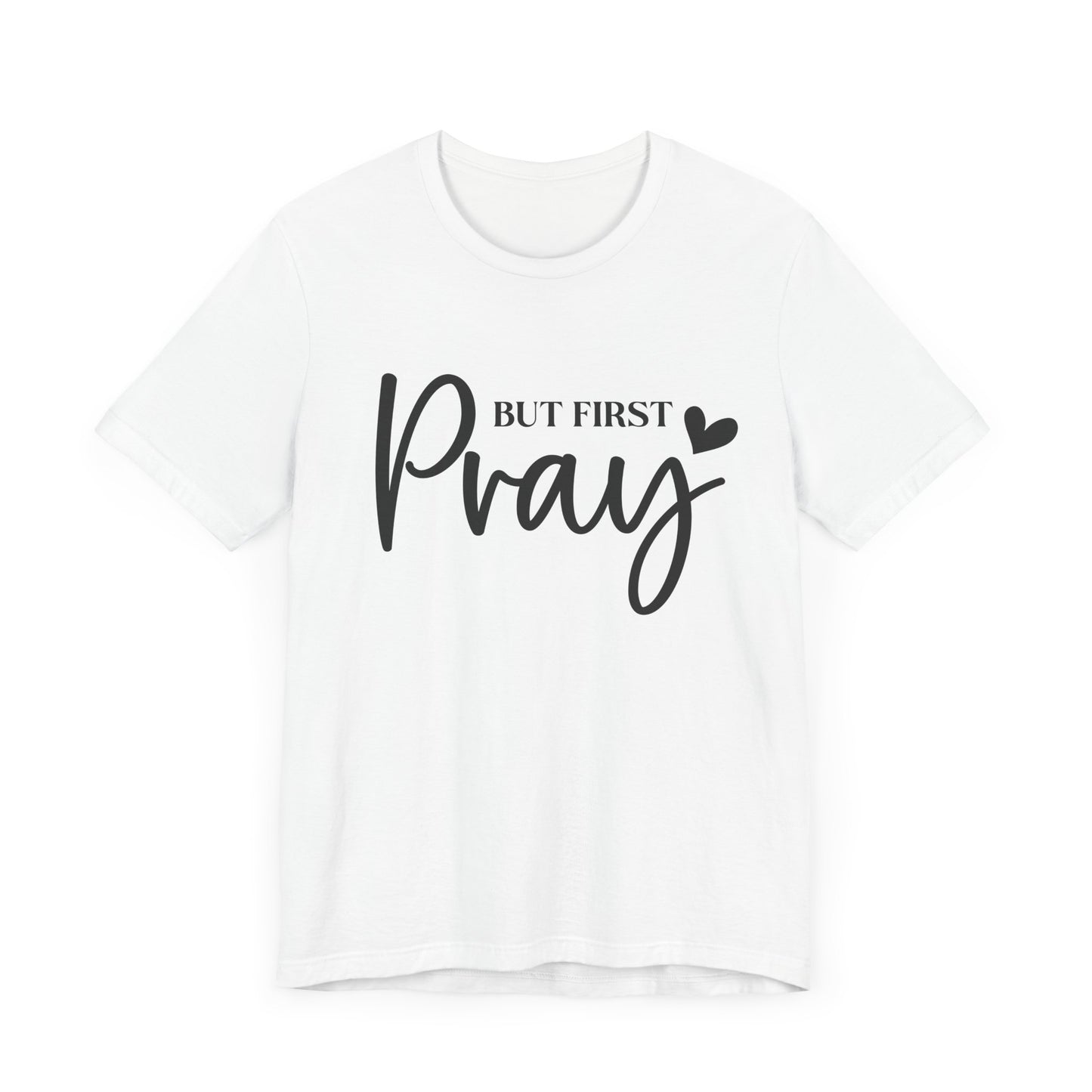 But First Pray Unisex Tee, Inspirational T-Shirt, Faith-Based Apparel, Christian Clothing, Perfect Gift for Believers