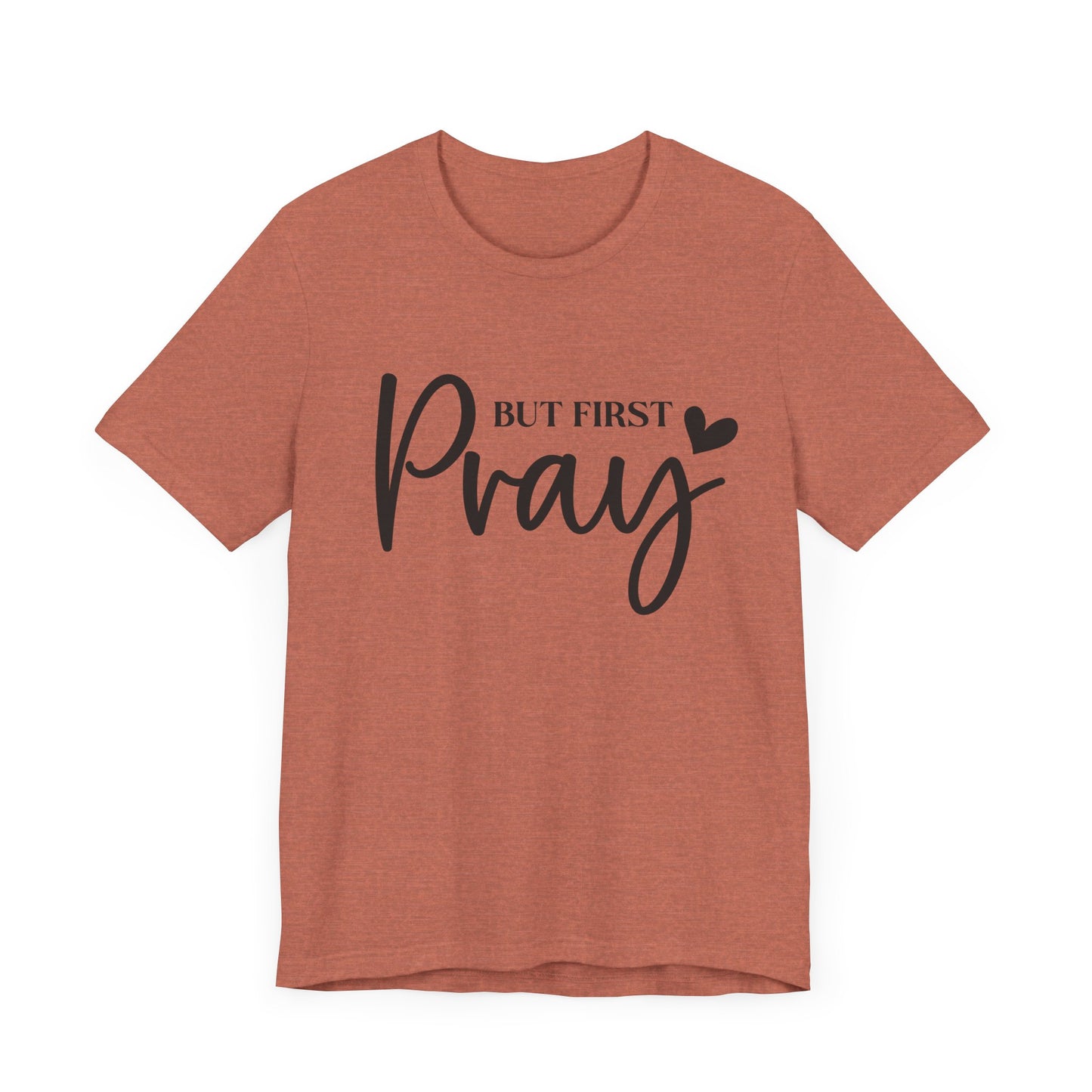 But First Pray Unisex Tee, Inspirational T-Shirt, Faith-Based Apparel, Christian Clothing, Perfect Gift for Believers