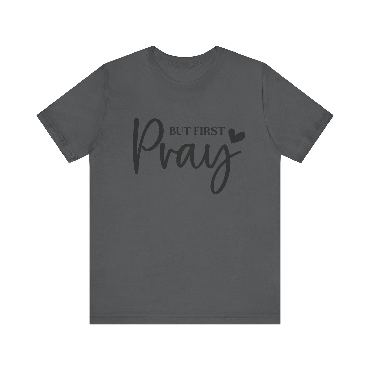 But First Pray Unisex Tee, Inspirational T-Shirt, Faith-Based Apparel, Christian Clothing, Perfect Gift for Believers