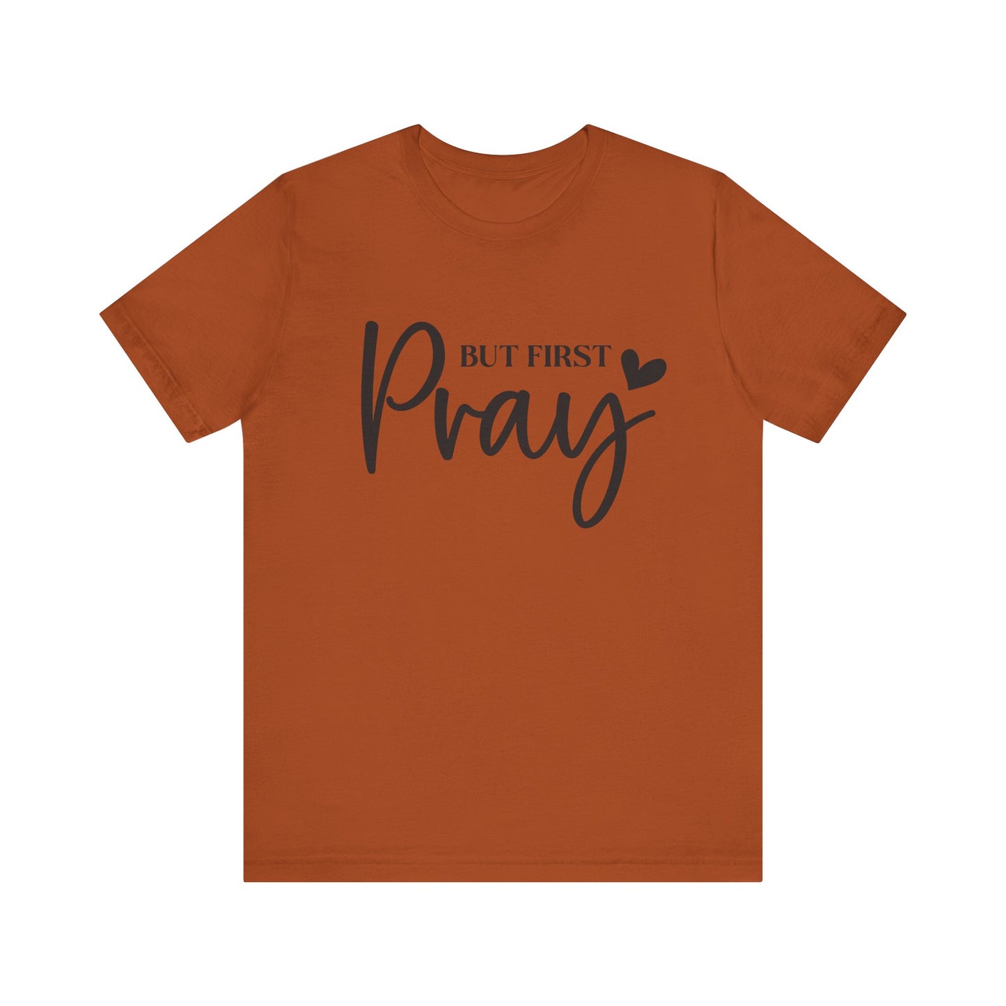 But First Pray Unisex Tee, Inspirational T-Shirt, Faith-Based Apparel, Christian Clothing, Perfect Gift for Believers