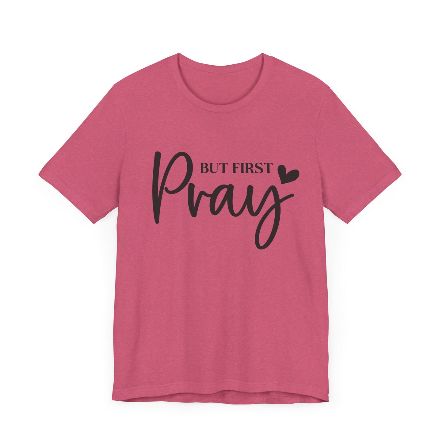 But First Pray Unisex Tee, Inspirational T-Shirt, Faith-Based Apparel, Christian Clothing, Perfect Gift for Believers