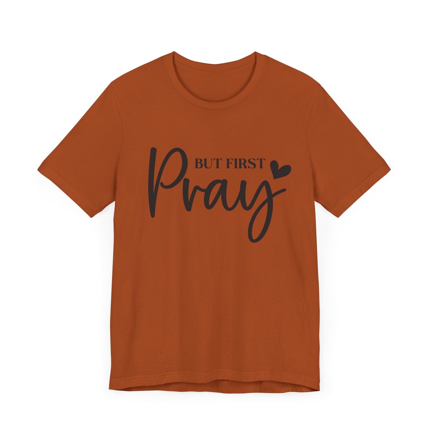 But First Pray Unisex Tee, Inspirational T-Shirt, Faith-Based Apparel, Christian Clothing, Perfect Gift for Believers